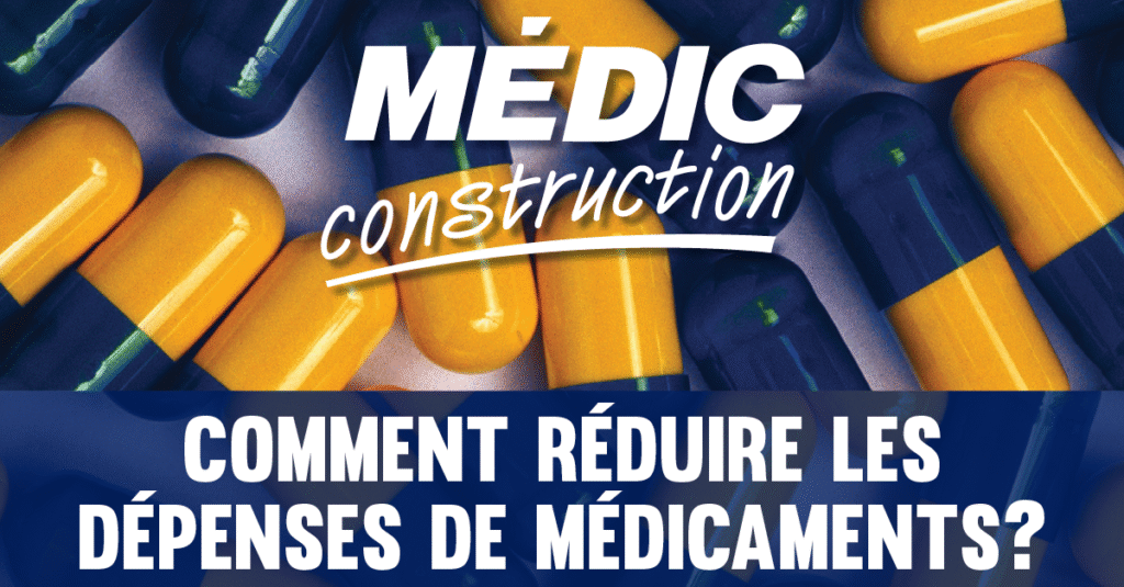 MÉDIC Construction - Comment réduire les dépenses en médicaments?